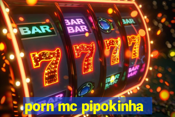 porn mc pipokinha